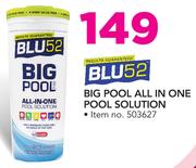 BLU 52 Big Pool All In One Pool Solution