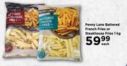 Penny Lane Battered French Fries Or Steakhouse Fries-1kg Each
