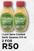 I Love Spice Crushed Garlic Squeeze-For 2  x 375ml
