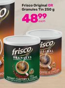 Frisco Original Or Granules Tin-250g Each