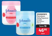 Johnson's Petroleum Jelly/Aqueous Cream (All Variants)-500ml Each