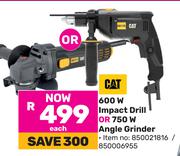 Cat 600W Impact Drill Or 750W Angle Grinder-Each