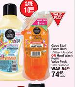 Good Stuff Foam Bath 1.3Ltr Assorted Or Hand Wash Refill Value Pack 1Ltr Assorted-Each