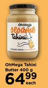 OhMega Tahini Butter-400g Each