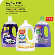 Cobra Or Jik Or Dettol Tile And All Purpose Cleaner ( All Variants)-For Any 2 x 1.5Ltr