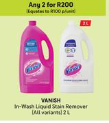 Vanish In-Wash Liquid Stain Remover (All Variants)-For Any 2 x 2Ltr