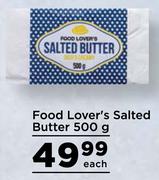 Food Lover's Salted Butter-500g Each 