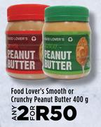 Food Lover's Smooth Or Crunchy Peanut Butter-For 2 x 400g