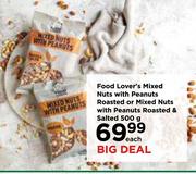 Food Lover's Mixed Nuts With Peanuts Roasted Or Mixed, Nuts With Peanuts Roasted & Salted-500g Each