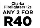 Charka Firelighters- For Any 2 x 12s
