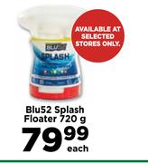 Blu 52 Splash Floater-720g Each