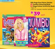 120 Page Paw Petrol, Barbie Or Jumbo Colouring Book Or Mega Colour & Activity Book-Each