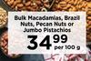 Bulk Macadamias, Brazil Nuts, Pecan Nuts Or Jumbo Pistachios-Per 100g