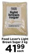 Food Lover's Light Brown Sugar-2kg Each