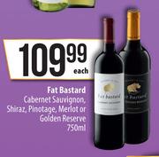 Fat Bastard Cabernert Sauvignon,Shiraz,Pinotage,Merlot Or Golden Reserve-750ml Each