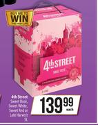 4th Street Sweet Rose,Sweet White, Sweet Red Or Late Harvest-5L Each