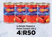 La Belinda Chopped Or Peeled Tomatoes-For 4 x 400g