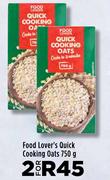 Food Lover's Quick Cooking Oats-For 2 x 750g