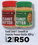 Food Lover's Smooth Or Crunchy Peanut Butter-For 2 x 400g