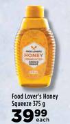 Food Lover's Honey Squeeze-375g Each