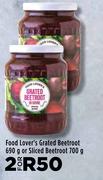 Food Lover's Grated Beetroot 690g Or Sliced Beetroot 700g-For 2