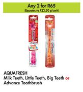 Aquafresh Milk Teeth, Little Teeth, Big Teeth Or Advance Toothbrush-For 2