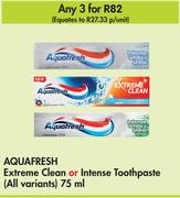 Aquafresh Extreme Clean Or Intense Toothpaste (All Variants)-For 3 x 75ml