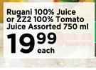 Rugani 100% Juice Or ZZ2 100% Tomato Juice Assorted-750ml Each 