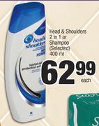 Head & Shoulders 2 In 1 Shampoo (Selected)-400ml Each