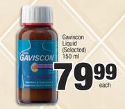 Gaviscon Liquid (Selected)-150ml Each