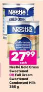 Nestle Gold Cross Sweetened Or Full Cream Sweetened Condensed Milk-385g Each