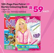 120 Page Paw Patrol Or Barbie Colouring Book-Each