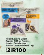 Food Lover's Dried Prunes 500g, Raisins Jumbo Seedless Or Raisins Jumbo Mixed-For 2 x 1Kg
