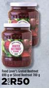 Food Lover's Grated Beetroot 690g Or Sliced Beetroot 700g-For 2