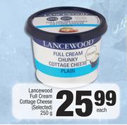 Lancewood Full Cream Cottage Cheese (Selected)-250g Each