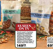 Food Lover's Cashews Roasted & Himalayan Salted & Others-500g Each