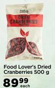 Food Lover's Dried Cranberries-500g Each