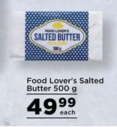 Food Lover's Salted Butter-500g Each 