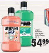 Listerine Mouthwash (Selected Incl. Kiddies Range)-500ml Each
