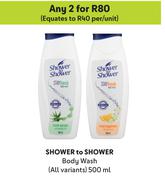 Shower To Shower Body Wash (All Variants)-For Any 2 x 500ml