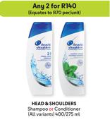 Head & Shoulder Shampoo Or Conditioners (All Variants)-For Any 2 x 400/275ml