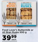 Food Lover's Buttermilk Or All Bran Rusks-500g Each