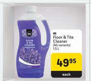 M Floor & Tile Cleaner (All Variants)-1.5L Each