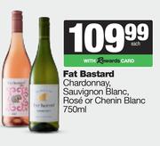   Fat Bastard Chardonnay,Sauvignon Blanc,Rose Or Chenin Blanc-750ml Each