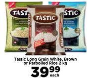 Tastic Long Grain White, Brown Or Parboiled Rice-2Kg Each