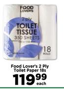 Food Lover's 2 Ply Toilet Paper-18s Each