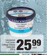 Lancewood Full Cream Cottage Cheese(Selected)-250g Each