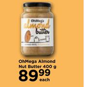 Oh Mega Almond Nut Butter-400g Each