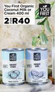 You First Organic Coconut Milk Or Cream-For 2 x 400ml