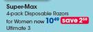 Super-Max 4 Pack Disposable Razors For Women Ultimate 3-Per Pack